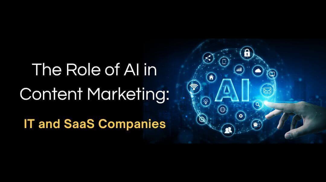 Role of AI in Content Marketing for IT and SaaS Companies