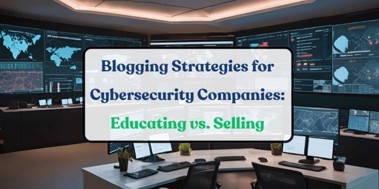 Blogging Strategies for Cybersecurity Companies
