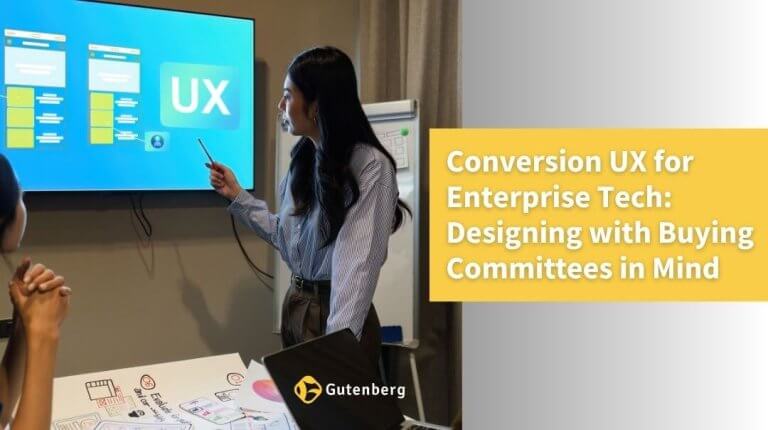 Conversion-focused UX design for enterprise tech buying committees by Gutenberg