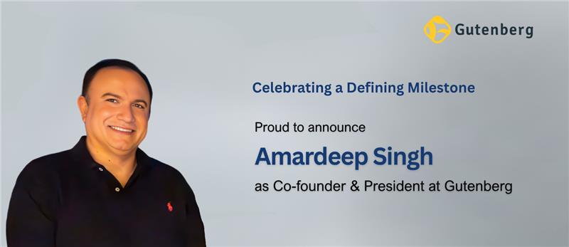 Gutenberg Promotes Amardeep Singh to Co-Founder and President to Drive ...
