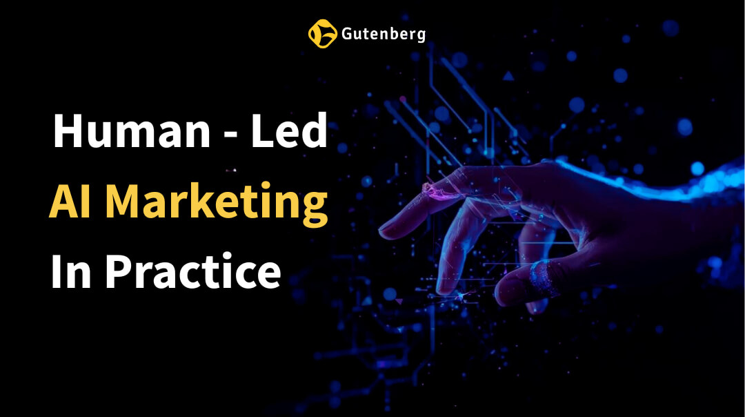 Human-Led AI Marketing in Practice