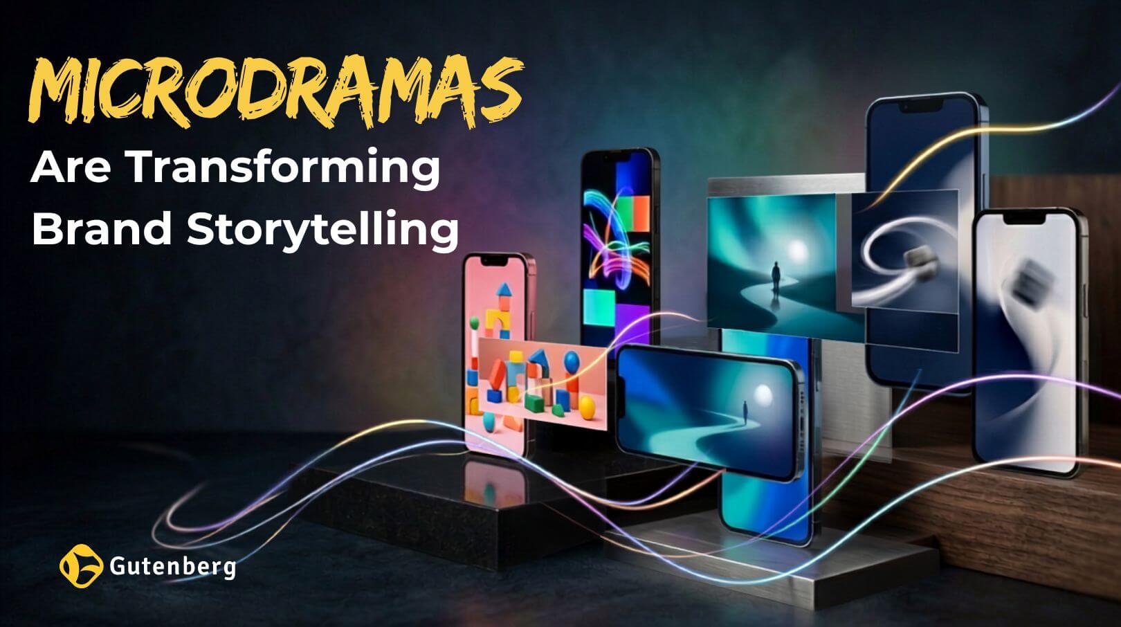 How Microdramas Are Transforming Brand Storytelling